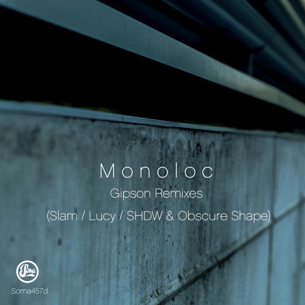 Monoloc Gipson Remixes with Slam, Lucy, SHDW & Obscure Shape